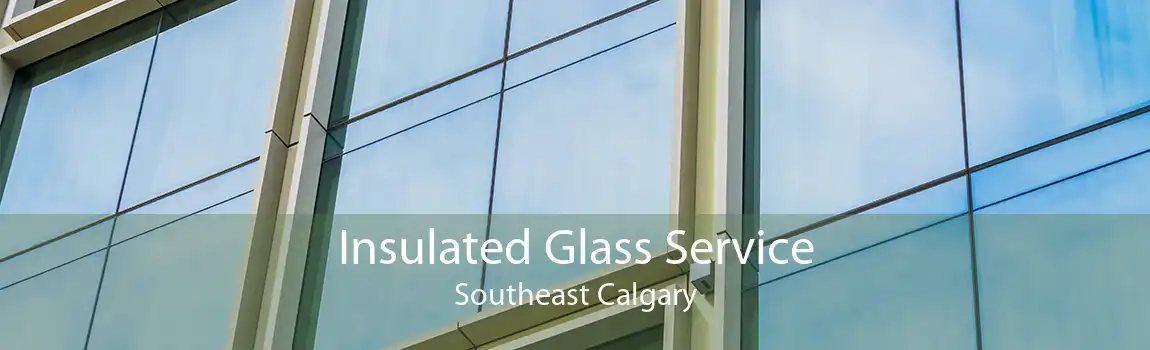 Insulated Glass Service Southeast Calgary